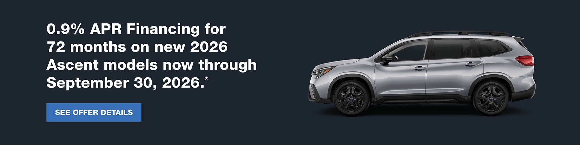 0.9% APR Financing for 72 months on new 2026 Ascent